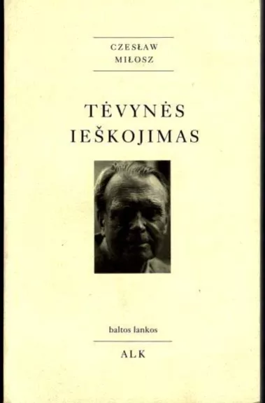 Tėvynės ieškojimas - Česlovas Milošas, knyga