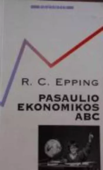 Pasaulio ekonomikos ABC - R. C. Epping, knyga