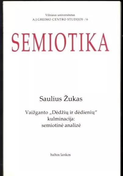 Semiotika. Vaižganto ,,Dėdžių ir dėdienių" kulminacija: semiotinė analizė - Saulius Žukas, knyga