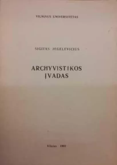 Archyvistikos įvadas - Sigitas Jegelevičius, knyga