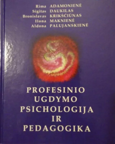Profesinio ugdymo psichologija ir pedagogika - R. Adamonienė, ir kiti , knyga