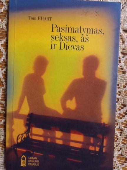 Pasimatymas, seksas, aš ir Dievas