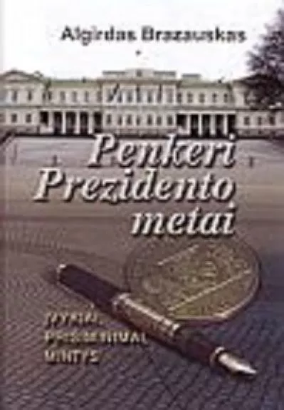 Penkeri Prezidento metai: įvykiai, prisiminimai, mintys - Algirdas Brazauskas, knyga