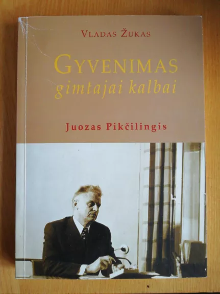 Gyvenimas gimtajai kalbai: Juozas Pikčilingis - Vladas Žukas, knyga