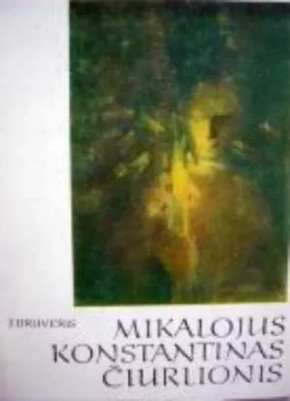 Mikalojus Konstantinas Čiurlionis - Jonas Bruveris, knyga