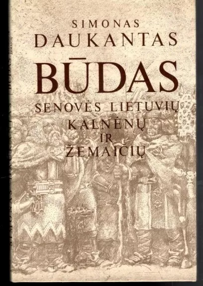 Būdas senovės lietuvių kalnėnų ir žemaičių - Simonas Daukantas, knyga