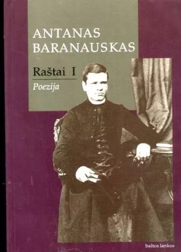 Raštai (I tomas): Poezija - Antanas Baranauskas, knyga
