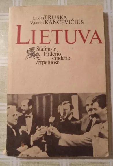Lietuva Stalino ir Hitlerio sandėrio verpetuose - Liudas Truska, knyga