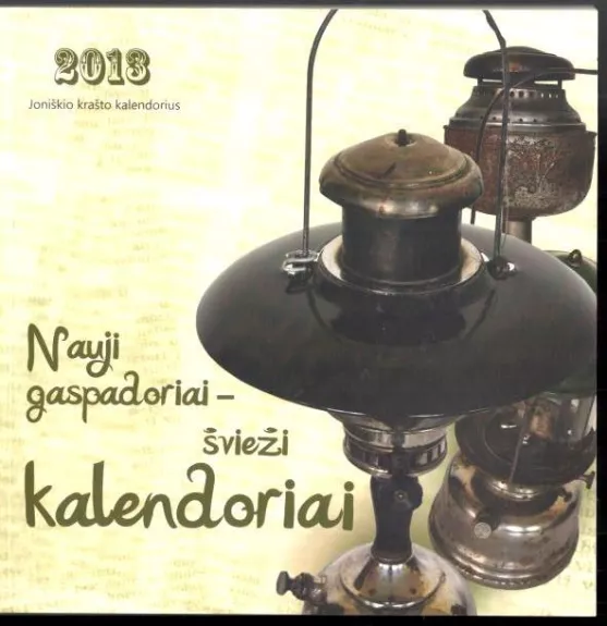 Nauji gaspadoriai – švieži kalendoriai. Joniškio krašto kalendorius 2013 m.