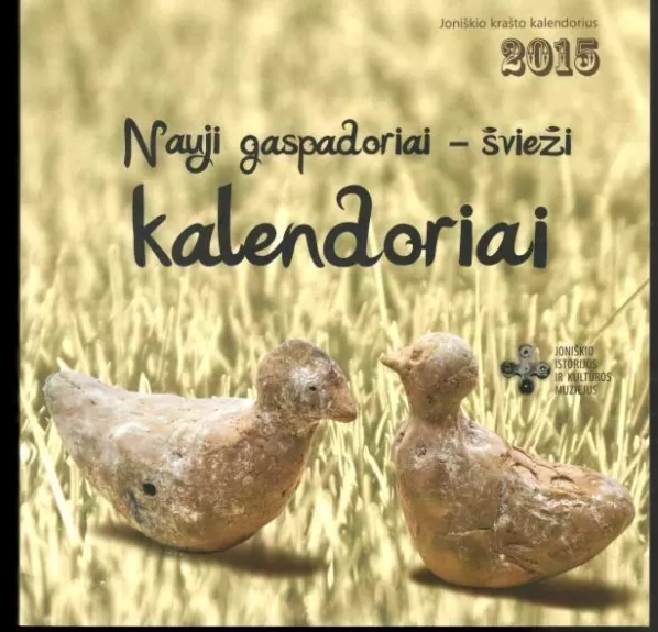 Nauji gaspadoriai – švieži kalendoriai. Joniškio krašto kalendorius 2015 m.