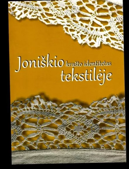 Joniškio krašto identitetas tekstilėje