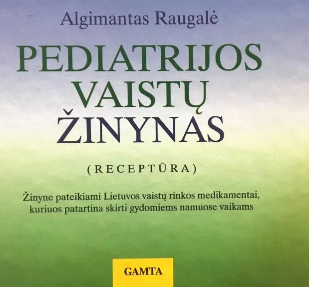 Pediatrijos vaistų žinynas - Algimantas Raugalė, knyga