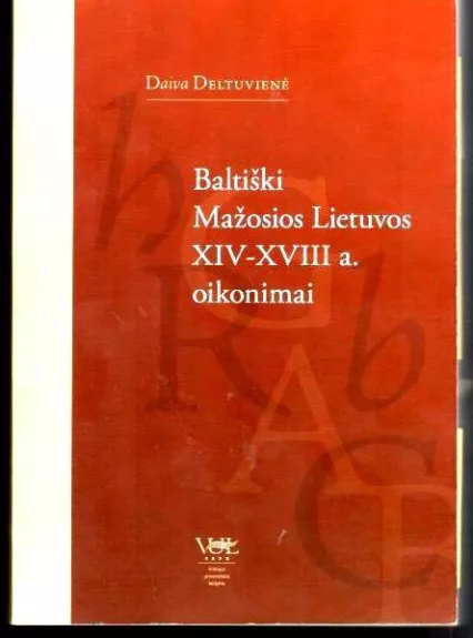 Baltiški Mažosios Lietuvos XIV–XVIII a. oikonimai - Daiva Deltuvienė, knyga