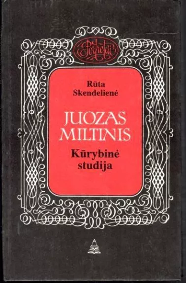 Juozas Miltinis. Kūrybinė studija - Rūta Skendelienė, knyga