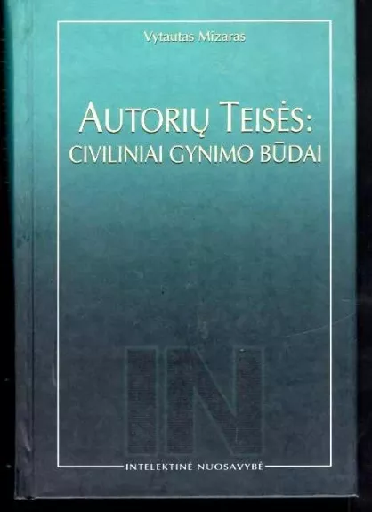 Autorių teisės: civiliniai gynimo būdai - Vytautas Mizeras, knyga