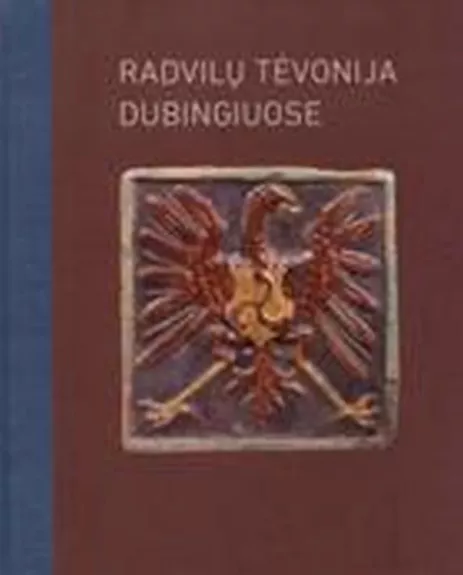 Radvilų Tėvonija Dubingiuose - Autorių Kolektyvas, knyga
