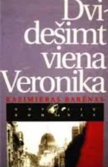 Dvidešimt viena Veronika: novelių romanas - Kazimieras Barėnas, knyga