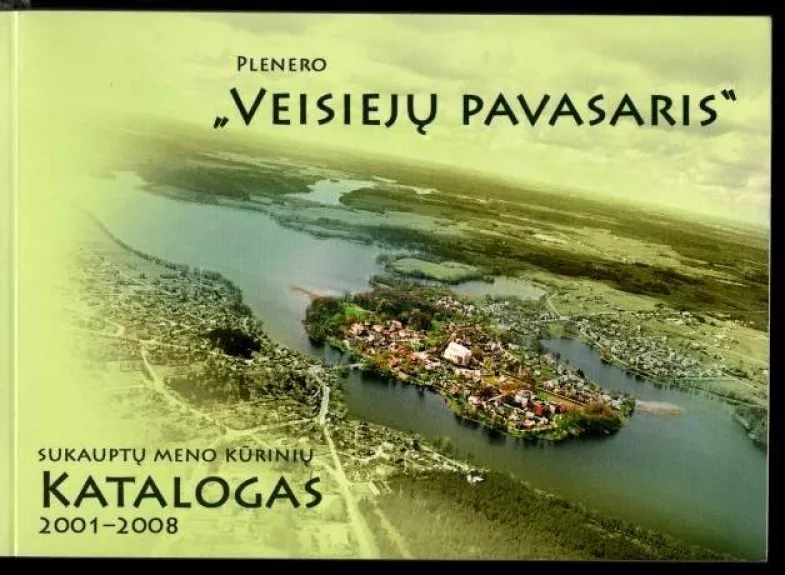 Plenero VEISIEJŲ PAVASARIS sukauptų meno kūrinių katalogas. 2001–2008 - Vytautas Žukauskas (par.), knyga