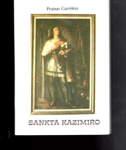 Sankta Kazimiro - Pranas Gavėnas, knyga