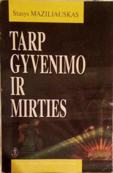 Tarp gyvenimo ir mirties