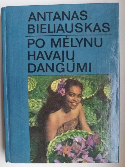 Po mėlynu Havajų dangumi - Antanas Bieliauskas, knyga