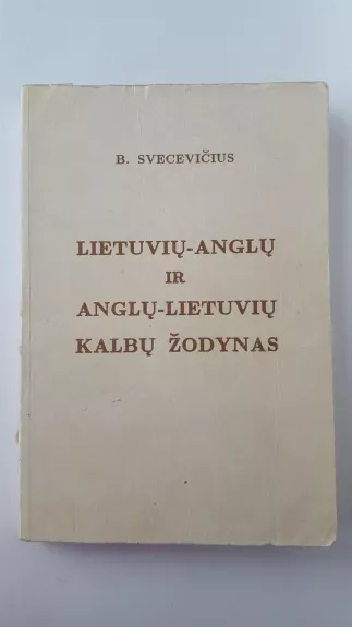 Lietuvių-anglų ir anglų-lietuvių kalbų žodynas - Bronius Svecevičius, knyga