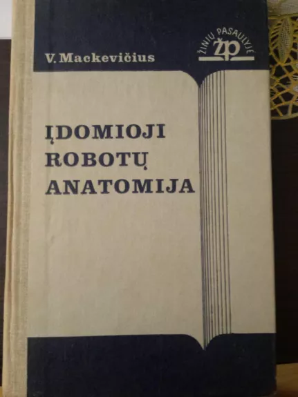 Įdomioji robotų anatomija - V. Mackevičius, knyga