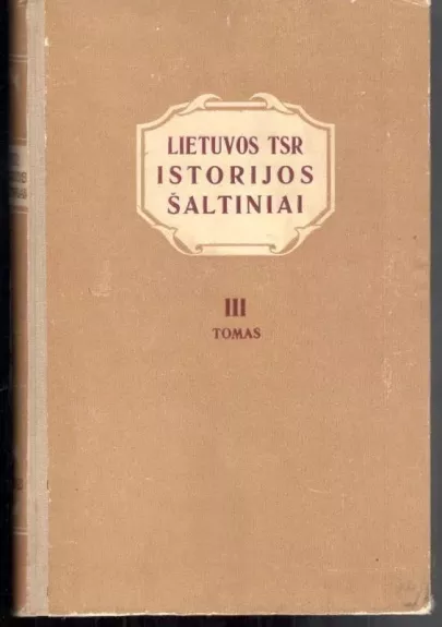 Lietuvos TSR istorijos šaltiniai (3 tomas) - Autorių Kolektyvas, knyga