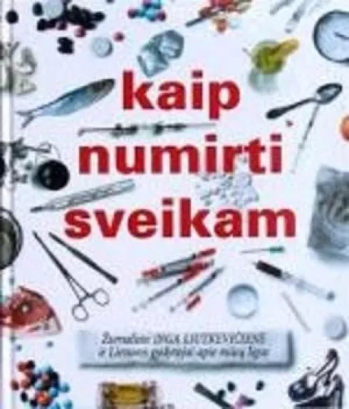 Kaip numirti sveikam - Inga Liutkevičienė, knyga