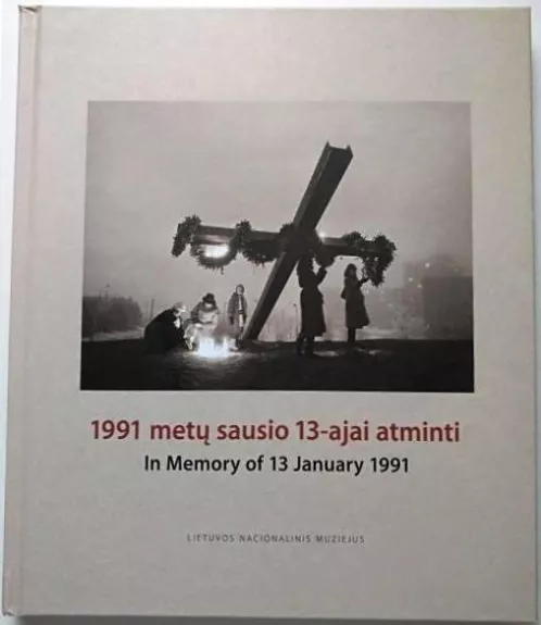 1991 metų sausio 13-ajai atminti. In Memory of 13 January 1991 - Vitalija Jočytė, knyga