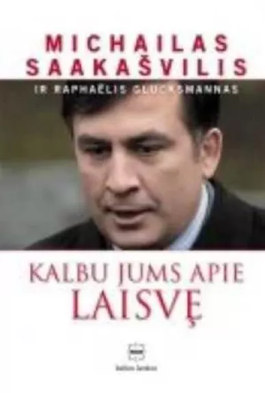 Kalbu jums apie laisvę - Michailas Saakašvilis, knyga