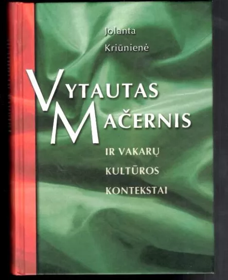 Vytautas Mačernis ir Vakarų kultūros kontekstai - Jolanta Kriūnienė, knyga