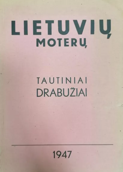 Lietuvių moterų tautiniai drabužiai - Autorių Kolektyvas, knyga
