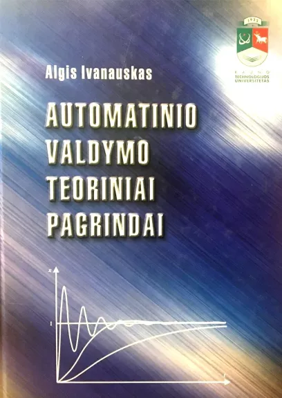 Automatinio valdymo teoriniai pagrindai - Algis Ivanauskas, knyga