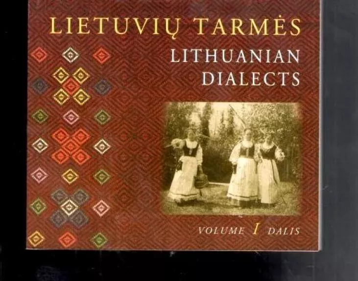 Lietuvių kalbos tarmės. I dalis / Lithuanian Dialects. Volume I (knyga su CD)