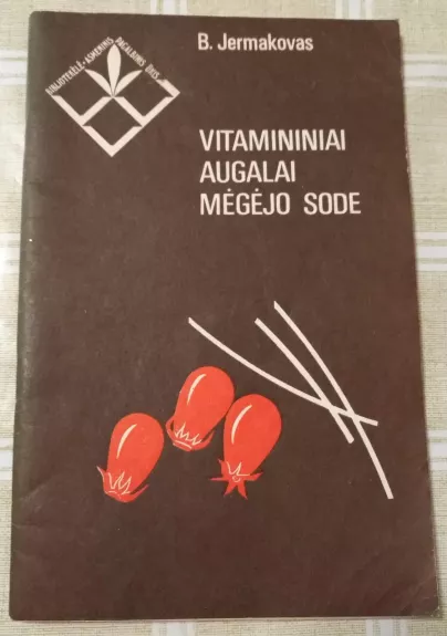 Vitamininiai augalai mėgėjo sode - B.S. Jermakovas, knyga