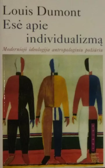 Esė apie individualizmą: modernioji ideologija antropologiniu požiūriu - Louis Dumont, knyga