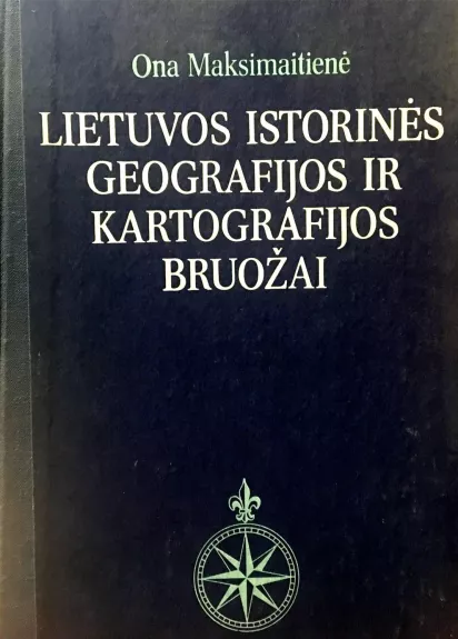 Lietuvos istorinės geografijos ir kartografijos bruožai
