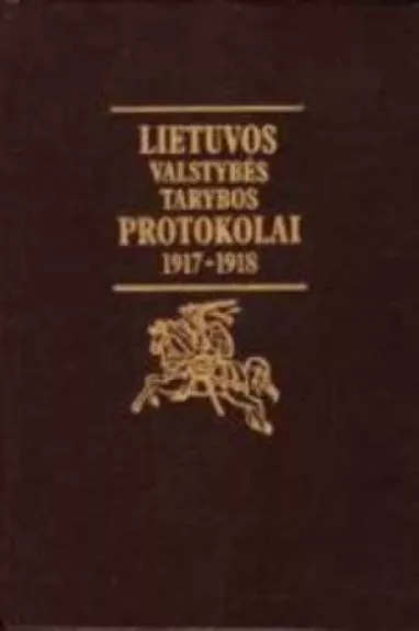 Lietuvos valstybės tarybos protokolai 1917-1918 - Alfonsas Eidintas, knyga