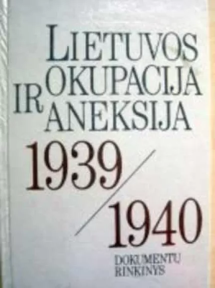 Lietuvos okupacija ir aneksija 1939/1940