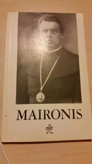 Jonas Mačiulis -Maironis 1862-1932 - R. Mažukėlienė (parengė), knyga
