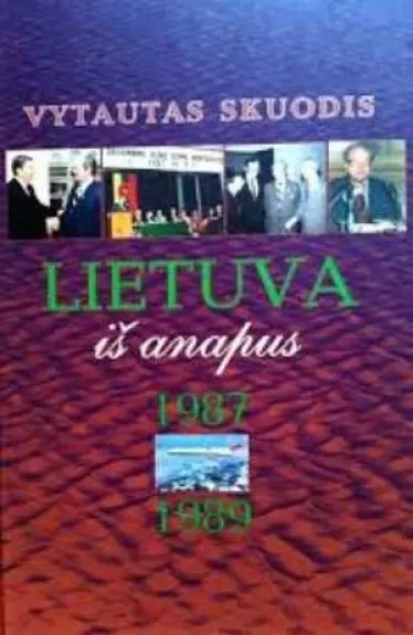 Lietuva iš anapus 1987 - 1989 - Vytautas Skuodis, knyga