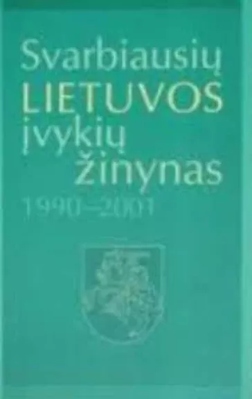 Svarbiausių Lietuvos įvykių žinynas 1990-2001 m. - Saulius Spurga, knyga