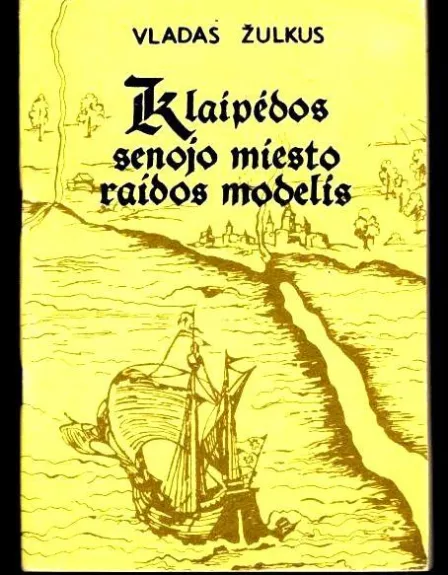 Klaipėdos senojo miesto raidos modelis