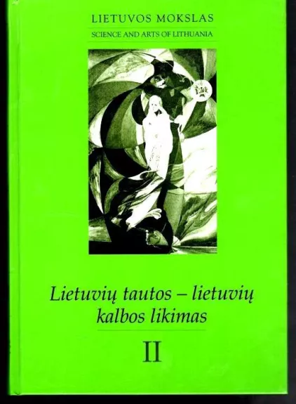 Lietuvių tautos - lietuvių kalbos likimas. Lietuvių kalbos likimas - mūsų pačių rankose. II dalis