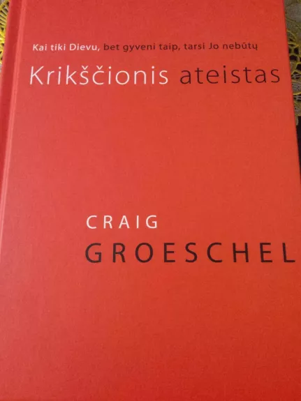 Krikščionis ateistas - Graig Groeschel, knyga