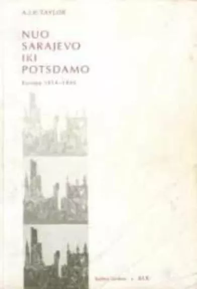 Nuo Sarajevo iki Potsdamo. Europa 1914-1945 - A. J. P. Taylor, knyga