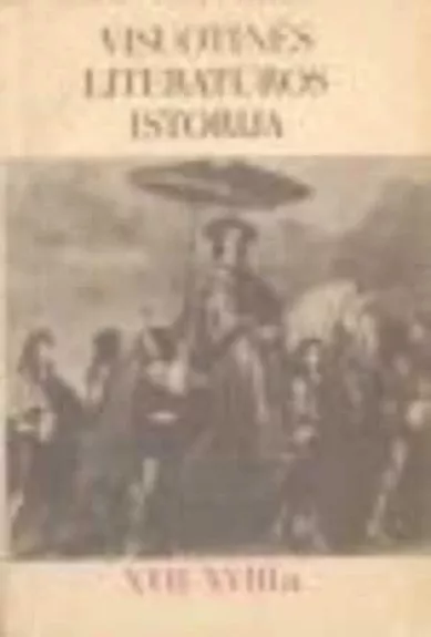 Visuotinės literatūros istorija XVII-XVIII a.