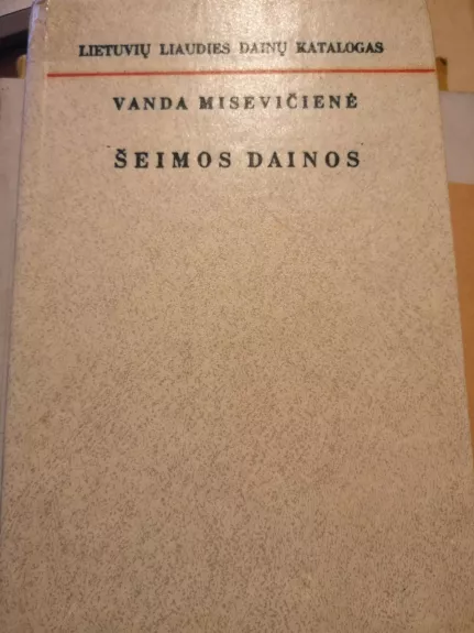 Šeimos dainos / Lietuvių liaudies dainų katalogas - Vanda Misevičienė, knyga