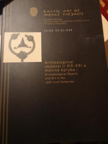Baltų menas. Archeologiniai objektai ir XIX-XXI a. meninė kūryba